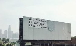 xokrista:  electriclady-land:  LA billboards giving out life lessons.  I saw this the other day and wish I snagged a picture of it. I’m so glad to see it on my dash. It’s perfect. 