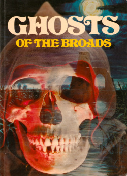 everythingsecondhand: Ghosts Of The Broads, by Chas. Sampson (Jarrold Colour Publications, Norwich 1976). From a second-hand bookshop in Charing Cross Road, London. 