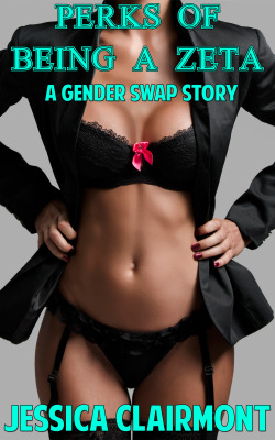 The latest from Quixerotic Publishing’s Jessica ClairmontPerks of Being a Zeta: A Gender Swap StoryNick was hesitant about participating in Greek rush.  Through the whole  ordeal, he debated whether he wanted to be part of a fraternity at all,  but
