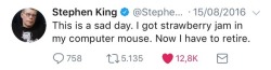 maplecas: sometimes i scroll through stephen king’s twitter and i’m never disappointed  Did the idiot really offer condolences at a funeral with &ldquo;I apologize&rdquo;? They really voted for that clown. This is really real. Unbelievable. 