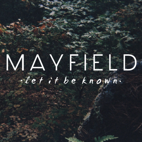 Mayfield - Let It Be Known [EP] (2014)