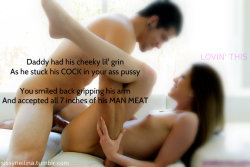 sissyneilina:  LOVIN’ THIS - Daddy had his cheeky lil’ grin as he stuck his COCK in your ass pussy. You smiled back gripping his arm and accepted all 7 inches of his MAN MEAT. 