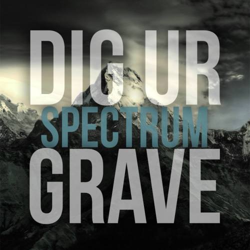 Dig Ur Grave - Spectrum (2014)