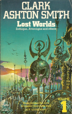 Lost Worlds Volume 1, by Clark Ashton Smith (Panther Books, 1975) From a charity shop on Mansfield Road, Nottingham.  &lsquo;None strikes the note of cosmic horror so well as Clark Ashton Smith&hellip;who else has seen such gorgeous, luxuriant, and feveri