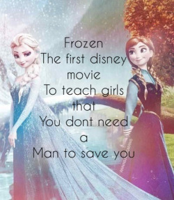 smurfits:  I’m a huge fan of Frozen and the fact that it wasn’t all about a girl being saved by a boy, but it’s hardly the first Disney movie to do that…  Brave - Young girl saves her mother. Princess and the Frog - Girl saves boy Tangled - Girl