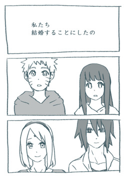 yagami1211:  Sakura : We’re going to get married ! Naruto : Married ? Sasuke : Yeah … Naruto : Izzat so ? Really ? So … Hinata : *cries* CONGRATULATIONS FOR YOU TWO !!!! Naruto : HINATA !? Naruto : Wait …  Hina … Sakura : Hinata,