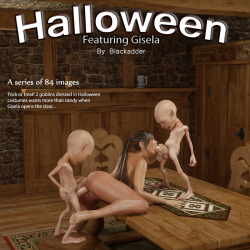 Halloween Blackadder presents: Halloween - Featuring Gisela Trick or treat! 2 goblins dressed in Halloween costumes wants more than candy when Gisela opens the door. This series has some foot fetish, ass licking, tits, oral,vaginal and anal sex. Custom