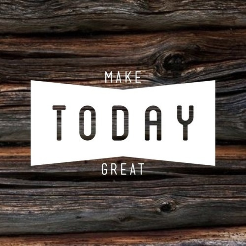 MAKE TODAY GREAT! <3 CASIE STEWART