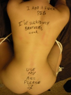 Nice submission from Load Junkie. Thanks!&ldquo;I am a Fuck Pig. I&rsquo;ve Sucked my Brother&rsquo;s cock. Use my Ass Please.&rdquo;