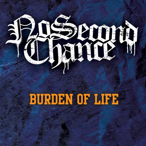 No Second Chance - Burden Of Life (2014)