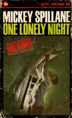 One Lonely Night, by Mickey Spillane (Corgi, 1965). From a charity shop in Nottingham.  MY NAME&rsquo;S MIKE HAMMER I&rsquo;m a private investigator, with a licence to kill; which is why they can&rsquo;t touch me, even though the judge says I&rsquo;m
