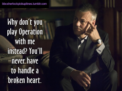 &ldquo;Why don&rsquo;t you play Operation with me instead? You&rsquo;ll never have to handle a broken heart.&rdquo;