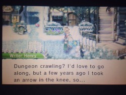 wonblarrrgh:  i used to be a dungeon crawler like you, but then i took an arrow in the knee 