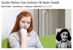 godtricksterloki:  teapots-and-traditions:  aboutdreamsandotherstuff:   Following weekend reports that teen pop sensation Justin Bieber visited the Anne Frank House in Amsterdam, local Bieber fan Khloe McNeal, 13, announced Monday that she was ‘jealous’