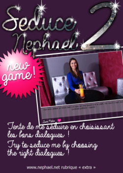 new game!! &ldquo;seduce Nephael 2 &rdquo; est arrivÃ©! Ã  toi de jouer, sÃ©duit moi ! http://www.nephael.net/extra.html