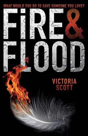 Fire And Flood by Victoria Scott