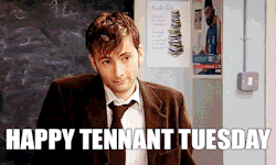 where-is-my-tennant:  I’ve noticed that I’ve been skipping Tennant Tuesday, so I remedied that situation!!  HAPPY TENNANT TUESDAY MY FRIENDS!!!  (as usual these are not my gifs. I thank those who made them though)