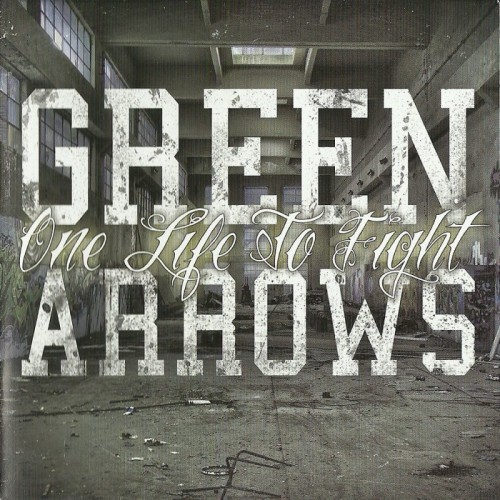 Green Arrows - One Life To Fight (2013)