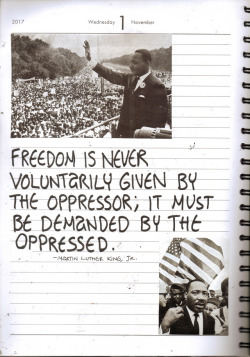 albertayebisackey:Wednesday 1st November 2017 - Freedom is never voluntarily given by the oppressor; it must be demanded by the oppressed. - Martin Luther King, Jr.