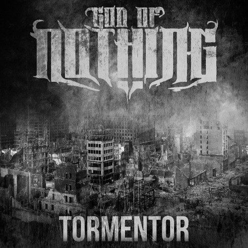 God Of Nothing - Tormentor [EP] (2014)
