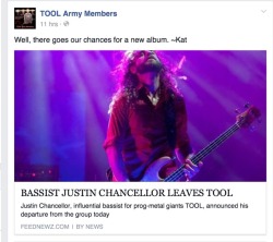 SAW THIS ON FACEBOOK TODAY AND FREAKED  BUT I KNEW IT WAS FAKE BEFORE I CLICKED THE LINK. NOT TO WORRY JUSTIN IS STILL IN TOOL!