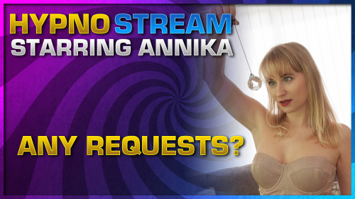   If all goes according to plan, we&rsquo;ll be doing a SFW YouTube HypnoStream with Annika today (May 4th) at 5pm GMT / 1pm EST / 10am PSThttp://YouTube.com/Entrancement  