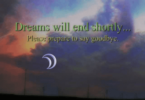 unorcadox:  Dreams will end shortly… / Please prepare to say goodbye.a remake of my original edit