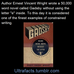 1017sosa300:  doorbell3043:  lsnrl:  ultrafacts:  Source Follow Ultrafacts for more facts  Wow!  As a person with a broken e key, this feels.  Here is the first chapter in the book, no e’s, at all.https://en.wikisource.org/wiki/Gadsby/Chapter_1  “ChaptEr
