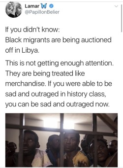 quickweaves: goldenbunny97:  reverseracism:  weavemama: The human trafficking crisis in Africa needs more attention. Africans are being sold like slaves and there has yet to be outrage in the western world. There is literally video footage of Africans