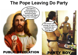 The Pope is abdicating&hellip;.it&rsquo;s party time!!! Jesus Production!!!!