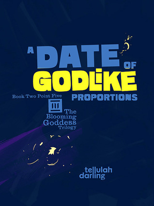 A Date Of Godlike Proportions by Tellulah Darling