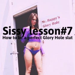 sissyrulez:  Sissy lesson#7: How to be the perfect glory hole slut