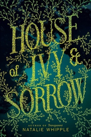 House Of Ivy & Sorrow by Natalie Whipple