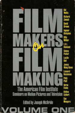 Film Makers on Film Making: The American Film Institute Seminars on Motion Picture and Television Volume One, edited by Joseph McBride (J.P. Tarcher Inc, 1983). From a book store in Venice Beach.NICHOLAS RAY, director“You can’t teach film. I don’t