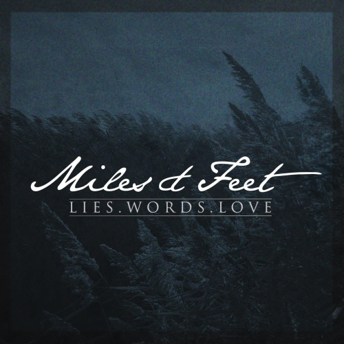 Miles&Feet - Lies.Words.Love [EP] (2014)