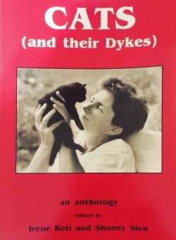 sapphomore:cats (and their dykes), an anthology containing stories, poems, comics, and opinions about the cultural significance of relationships between lesbians and cats, published 1991