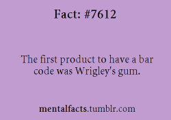 mentalfacts:  Fact  7612:  The first product to have a bar code was Wrigley’s gum.