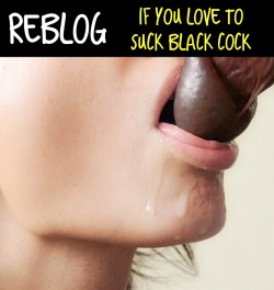 iamgraciegirl:  LOVE TO SUCK BIG BLACK COCK!!!!!!!!!!!!this submissive cocksucking sissy faggot LOVES BLACK COCK!!!! 