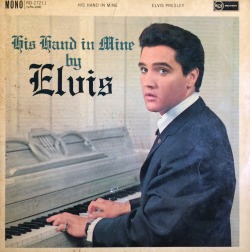 His Hand In Mine, by Elvis Presley (RCA, 1960). From a charity shop in Nottingham.Listen here &gt; Working on a Building