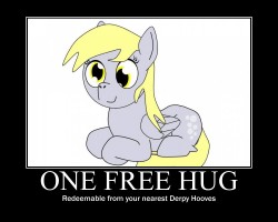madame-fluttershy:  One Free Hug Derpy Hooves Motivational Poster by ~beats0me  &lt;3! brb cashing in