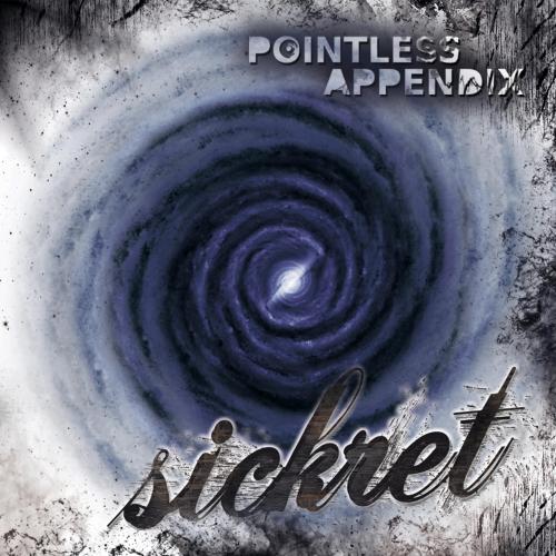 Sickret - Pointless Appendix (2013)
