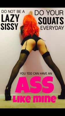 alphadaddy:  Daddy’s Girl has a good tip for you developing hot Sissys out there straight from right her own lips and ass cheeks. 50 squats a day is recommended for a sissy to make sure that her ass and thighs stay nice a smooth and sexy just like hers.