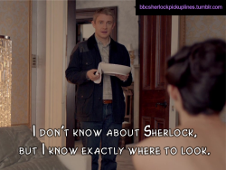 &ldquo;I don&rsquo;t know about Sherlock, but I know exactly where to look.&rdquo; Submitted by amylemoymoy.