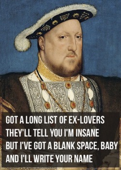 ornamentedbeing:I can’t handle how amazing this buzz feed post is. It combines two of my favourite things: The Tudors and Taylor Swift. More here: http://www.buzzfeed.com/hannahjewell/if-taylor-swift-lyrics-were-about-king-henry-viii#.dbNDL8bb6