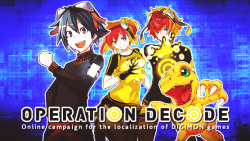 digi-egg:  Help Operation Decode reach 50k signatures and spread the word! With the revelation that Bandai Namco may start considering localization if it reached the amount, the time used to sign -all one minute of it- may not go for nothing! The petition