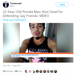 black-to-the-bones:   A Florida man was murdered early Sunday morning defending his gay friends from a drunk homophobe who followed them out of the restaurant where they were eating.  Multiple witnesses reported that the killer came after the group and