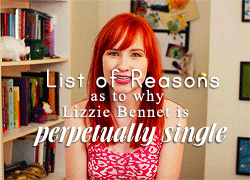   List of Reasons as to why Lizzie Bennet is perpetually single  For the anon that made the request, I’m so sorry this took so long but I hope you like it! 