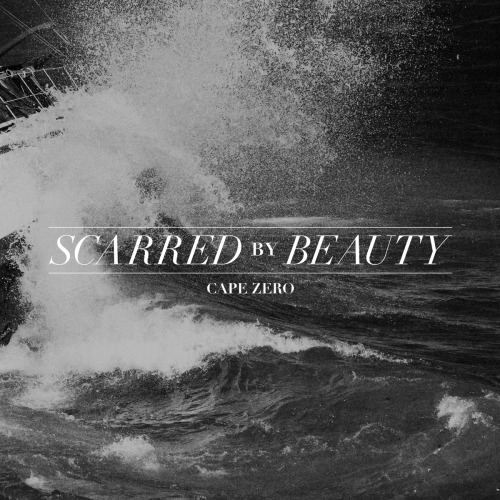 Scarred By Beauty - Cape Zero (2013)