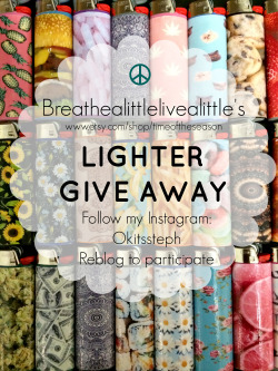 breathealittlelivealittle:  IT’S THAT TIME AGAIN!!!  ☮☮ LIGHTER GIVEAWAY ☮☮ This is the SECOND Lighter Giveaway I have done!! The first one went so well and I have been getting so many messages to do another one so here it is!! Ive added so