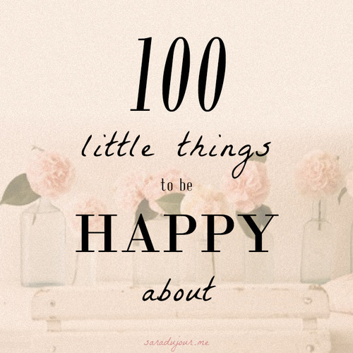 Sara du Jour: 100 Little Things to Be Happy About